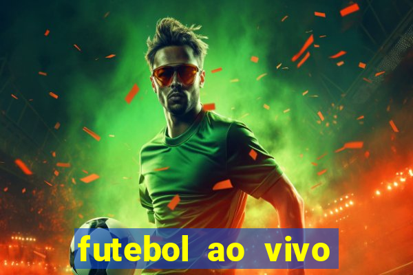 futebol ao vivo hoje futemax